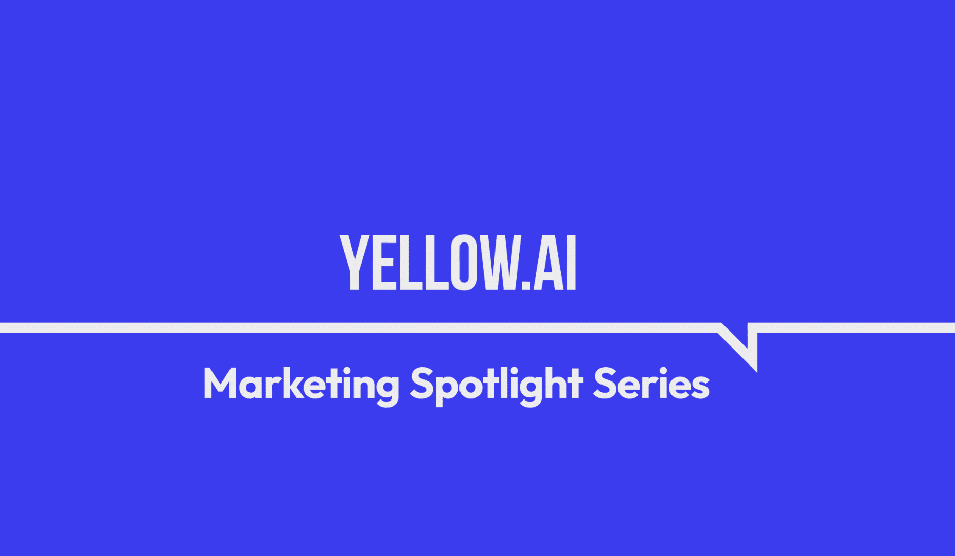 Marketing Spotlight - Yellow.ai
