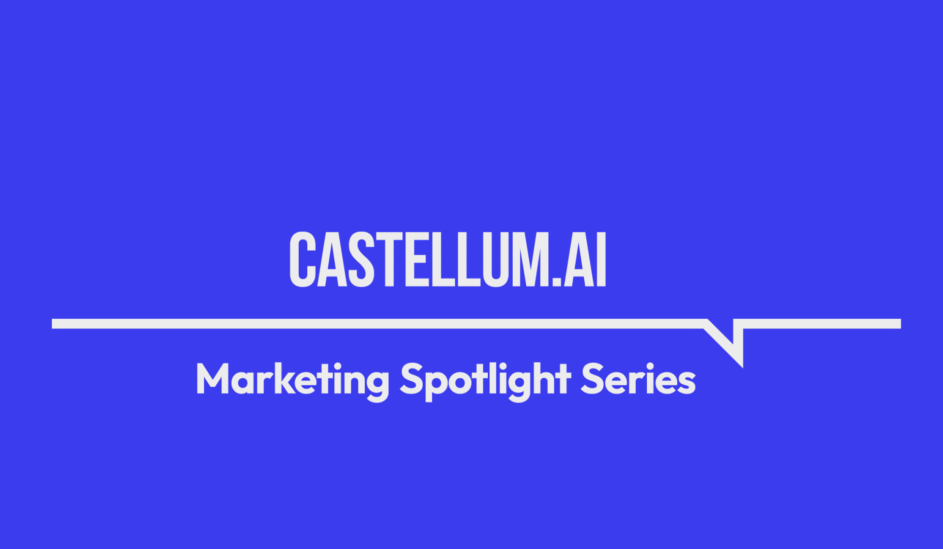Marketing Spotlight Castellum.AI Marketing strateg