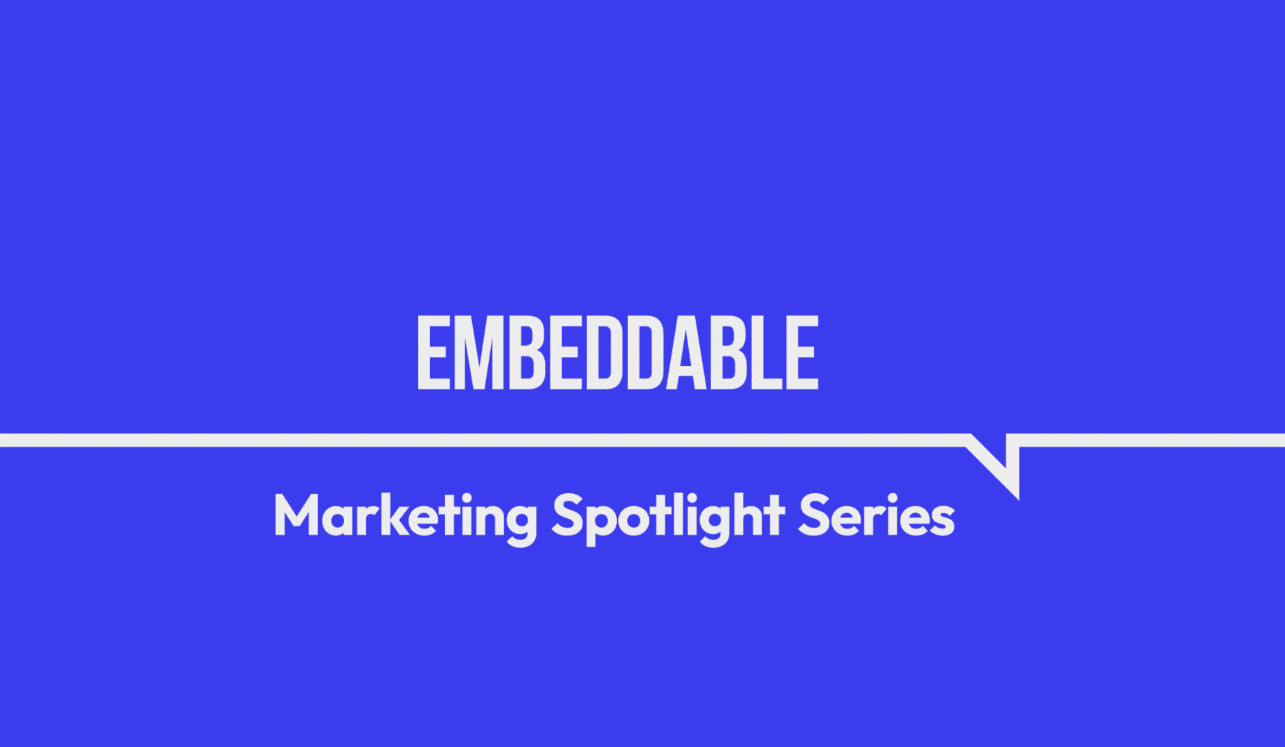 Marketing Spotlight: Embeddable's Marketing and Sales Strategies