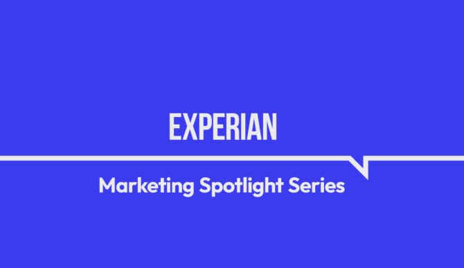 Marketing Spotlight: A closer look at Experian’s Marketing and Sales strategies