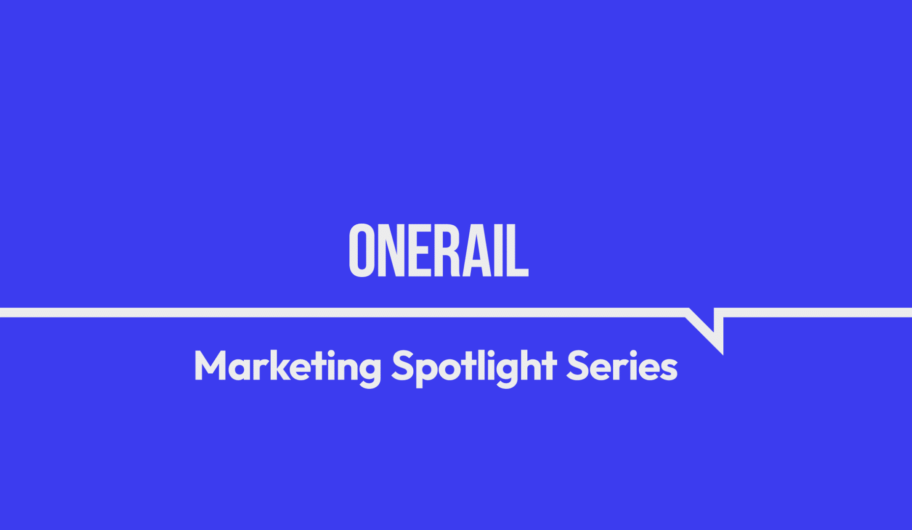 Marketing Spotlight: Exploring OneRail’s Marketing and Sales strategies