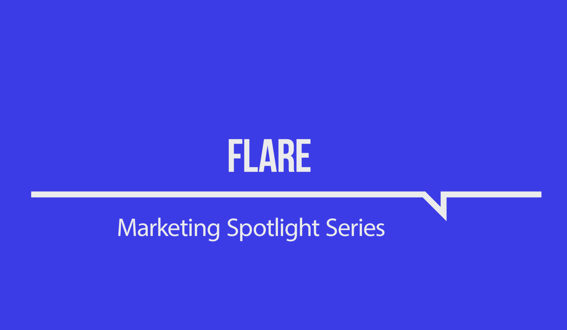 Marketing Spotlight: Flare's marketing strategy