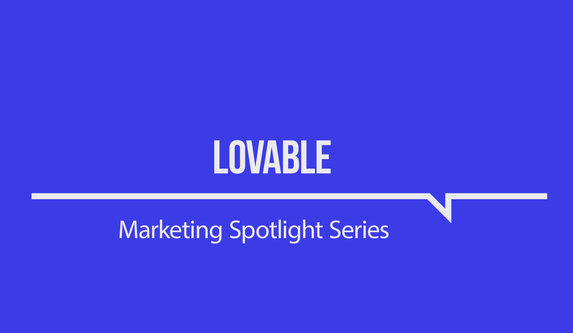 Marketing Spotlight: Lovable marketing strategy