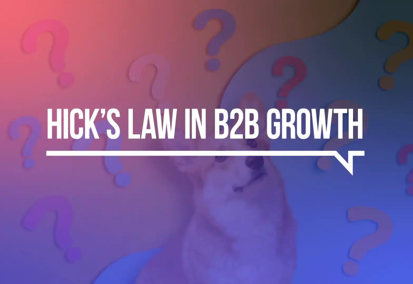 Hick's law in B2B growth and marketing