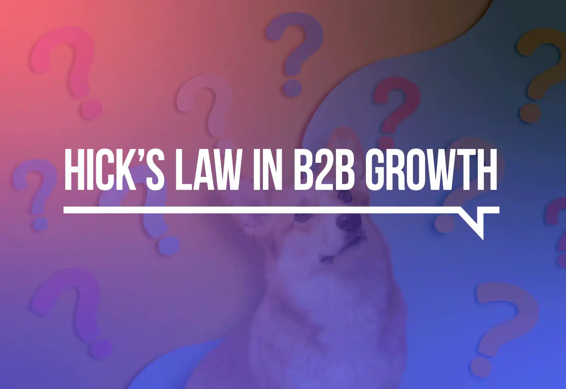 Hick's law in B2B growth and marketing