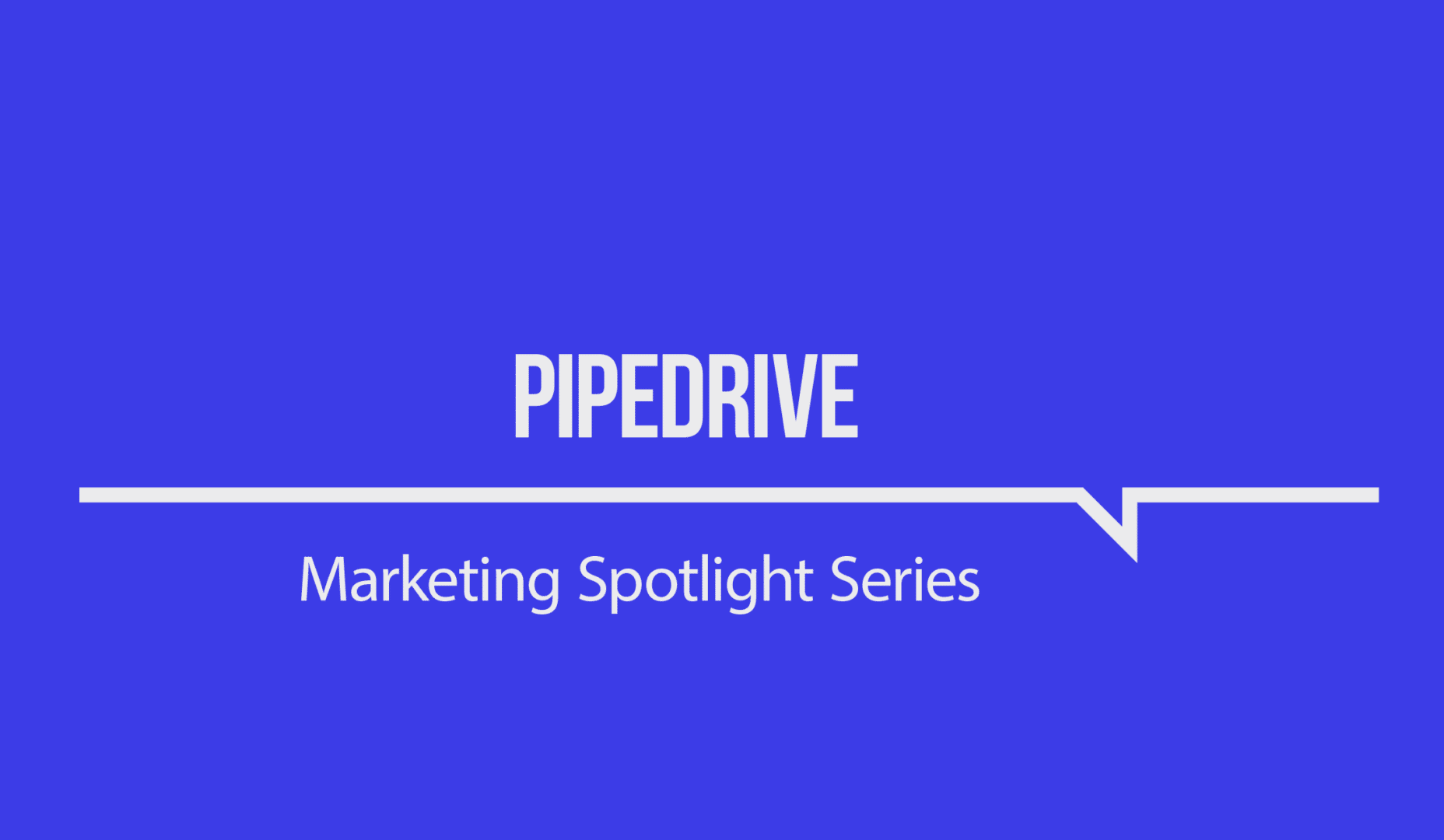 Marketing Spotlight: Pipedrive marketing strategy