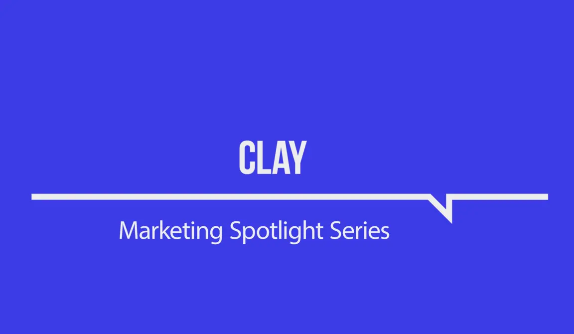 Marketing Spotlight: Clay marketing strategy